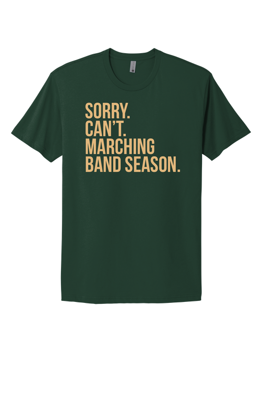“Sorry. Can’t. Marching Band Season.” Tee - Forest
